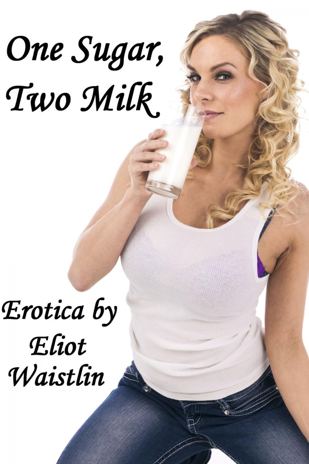 Big bigCover of One Sugar, Two Milk: Lactation Erotica