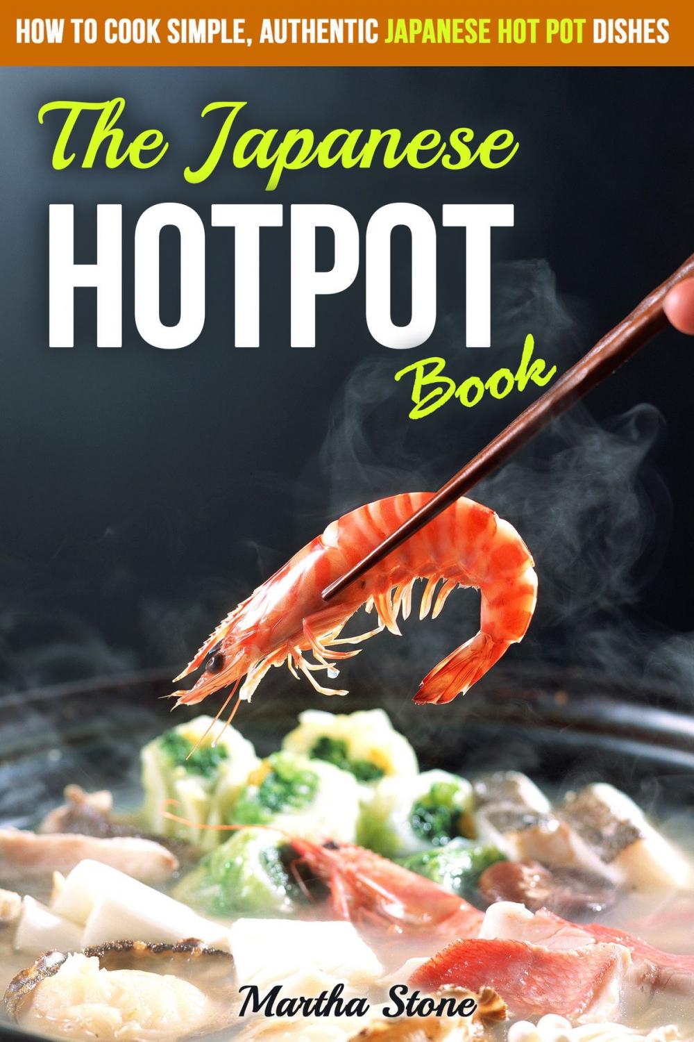 Big bigCover of The Japanese Hotpot Book: How to Cook Simple, Authentic Japanese Hot Pot Dishes