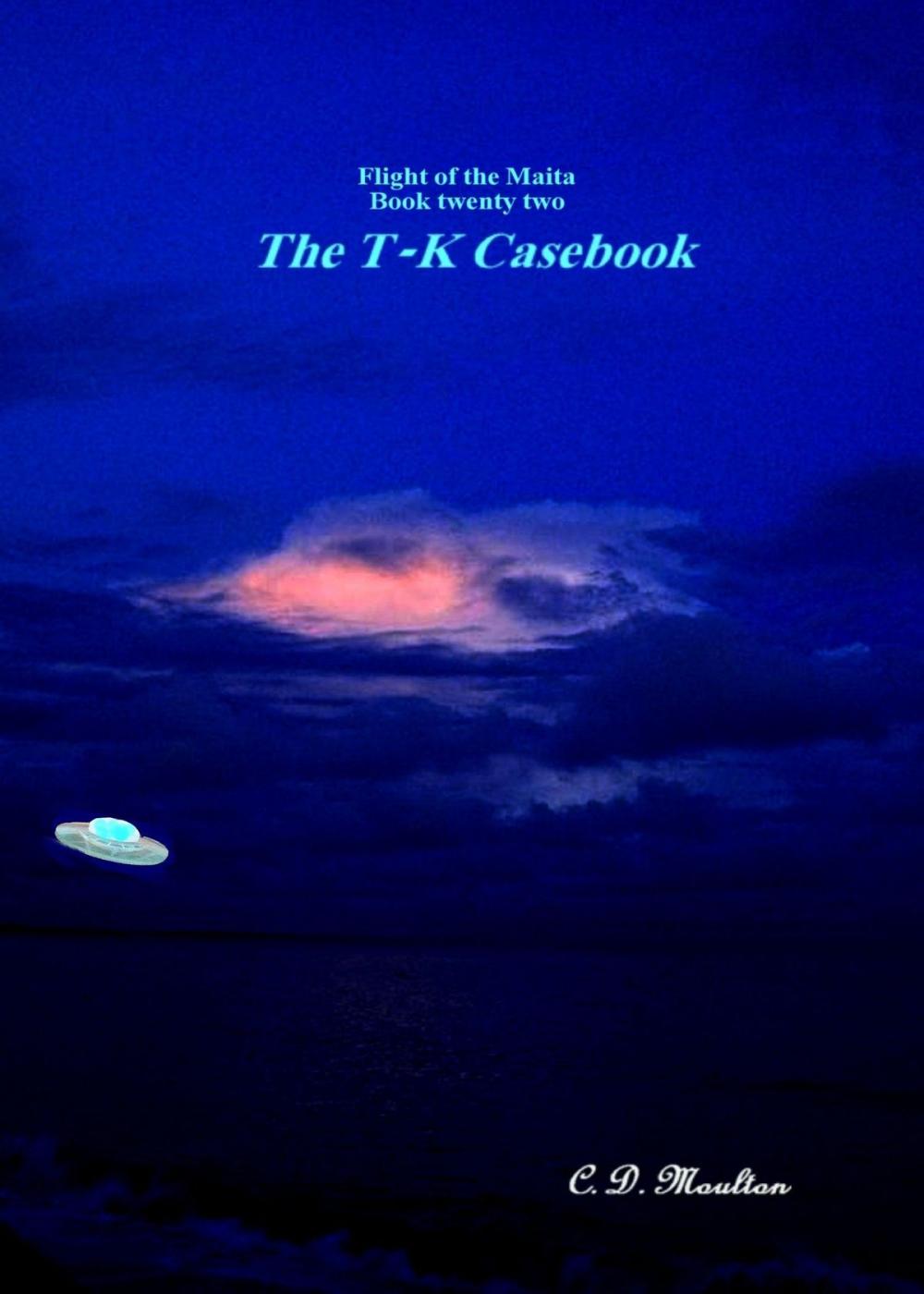 Big bigCover of Flight of the Maita Book twenty two: The T-K Casebook