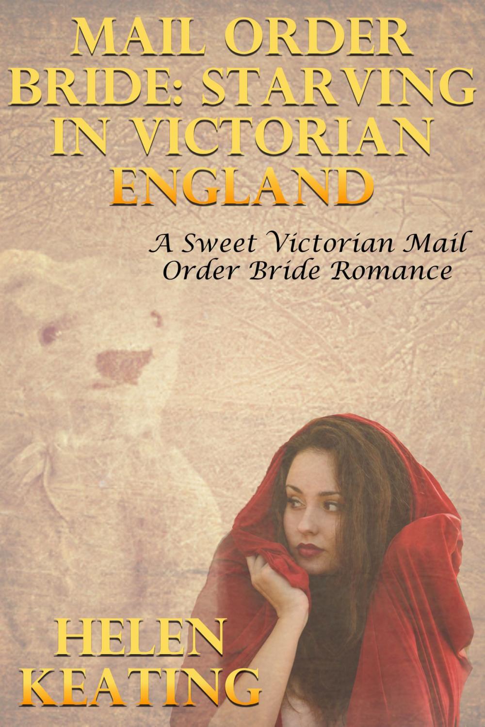 Big bigCover of Mail Order Bride: Starving In Victorian England (A Sweet Victorian Mail Order Bride Romance)