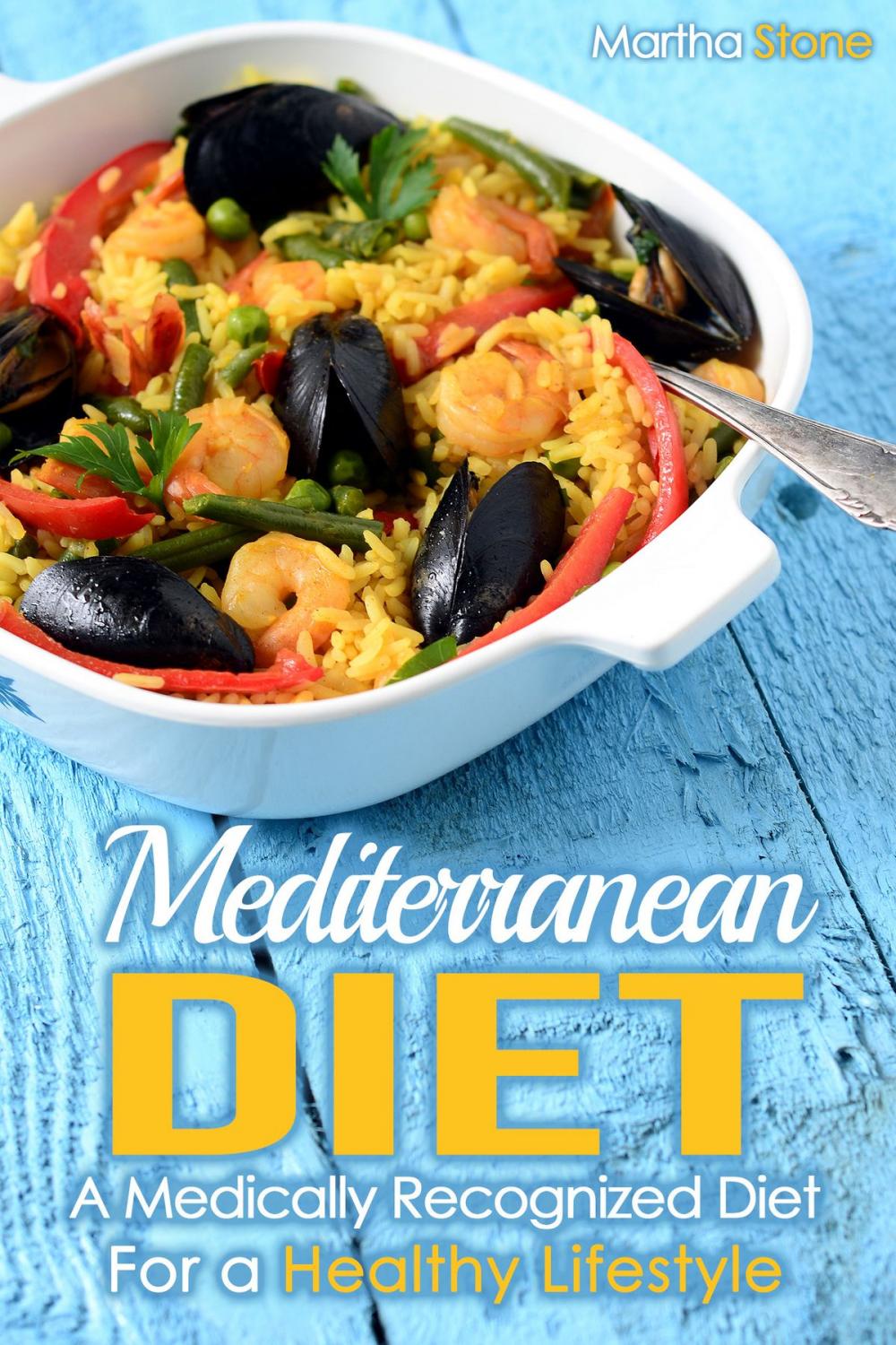 Big bigCover of Mediterranean Diet: A Medically Recognized Diet For a Healthy Lifestyle.