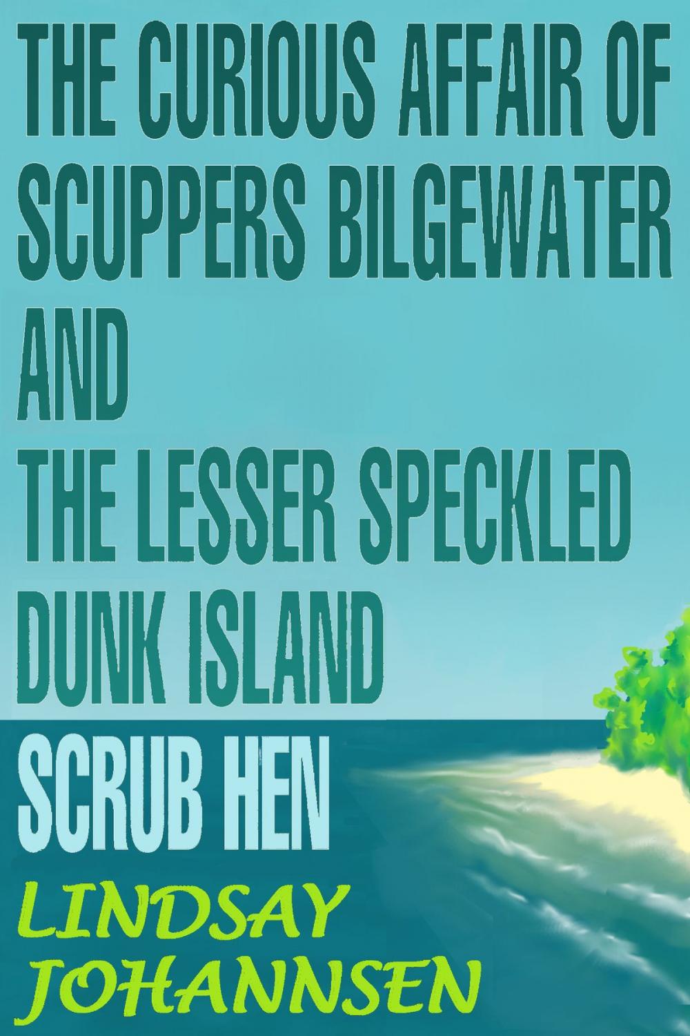 Big bigCover of The Curious Affair of Scuppers Bilgewater and the Lesser Speckled Dunk Island Scrub Hen