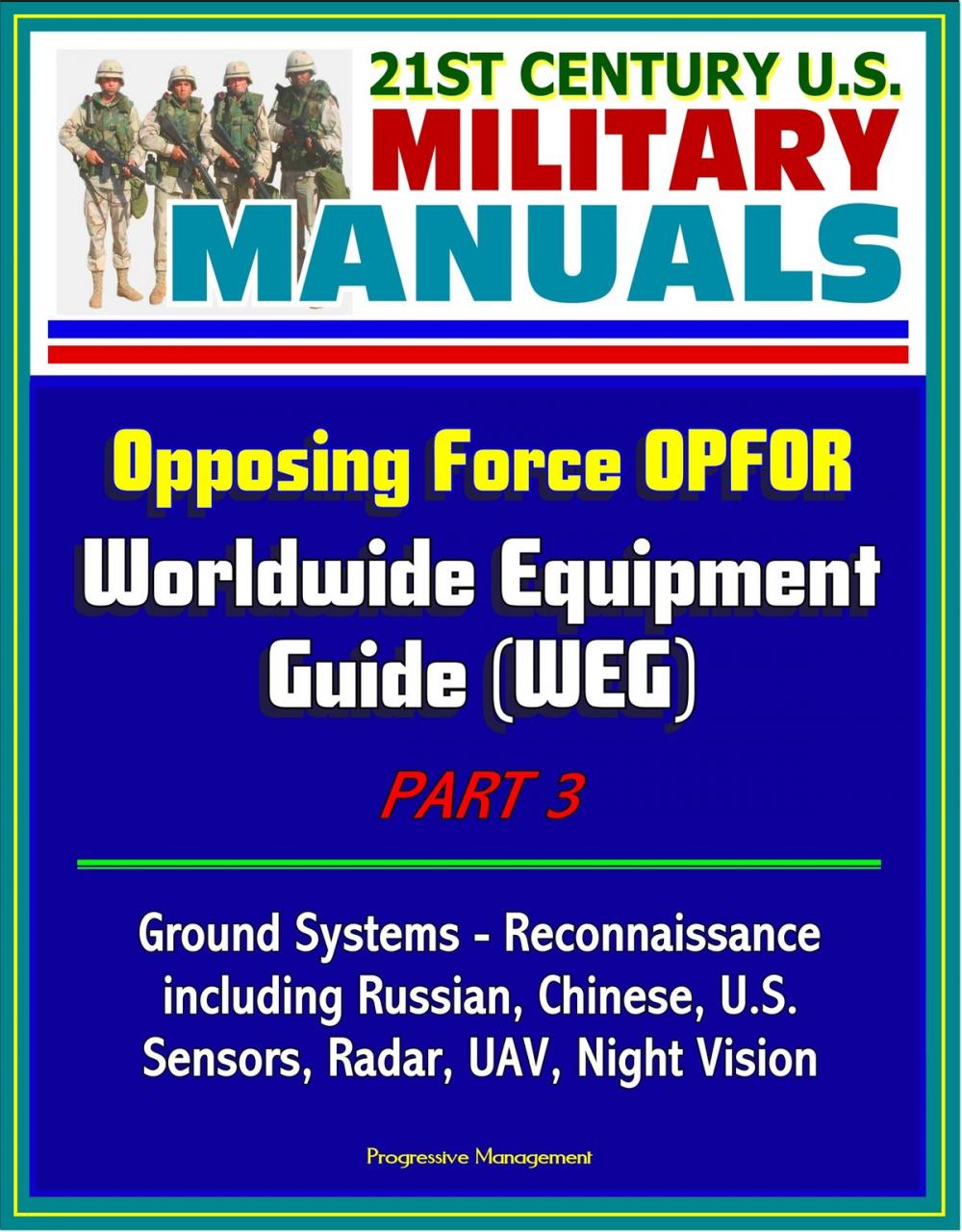 Big bigCover of 21st Century U.S. Military Manuals: Opposing Force OPFOR Worldwide Equipment Guide (WEG) Part 3 - Ground Systems - Reconnaissance, including Russian, Chinese, U.S., Sensors, Radar, UAV, Night Vision