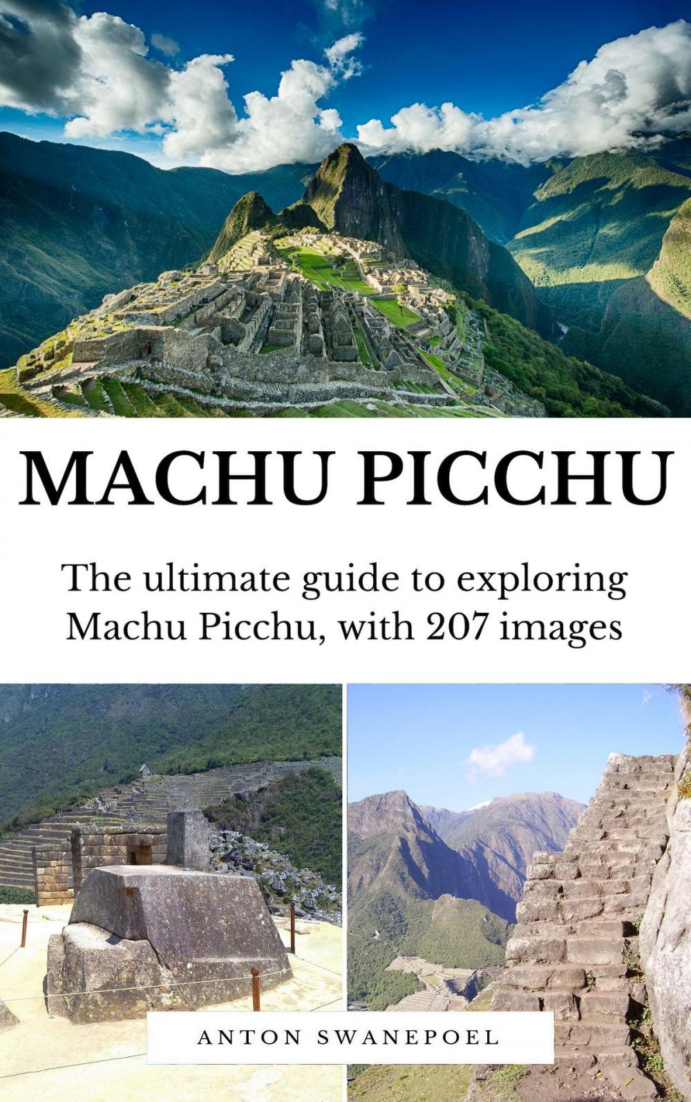 Big bigCover of Machu Picchu: The Ultimate Guide To Exploring Machu Picchu and its Hidden Attractions