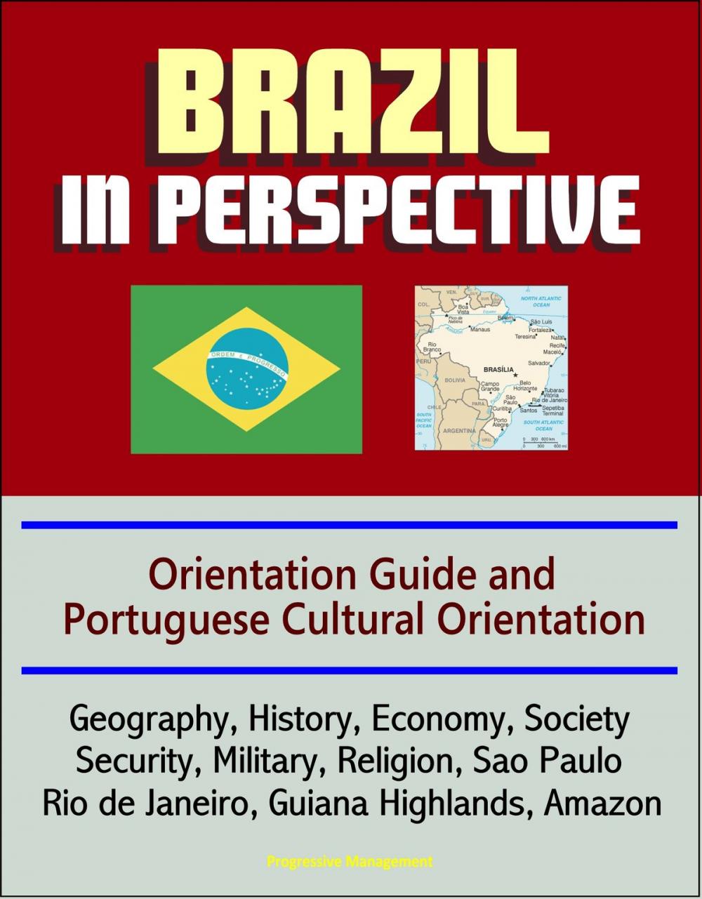 Big bigCover of Brazil in Perspective: Orientation Guide and Portuguese Cultural Orientation: Geography, History, Economy, Society, Security, Military, Religion, Sao Paulo, Rio de Janeiro, Guiana Highlands, Amazon