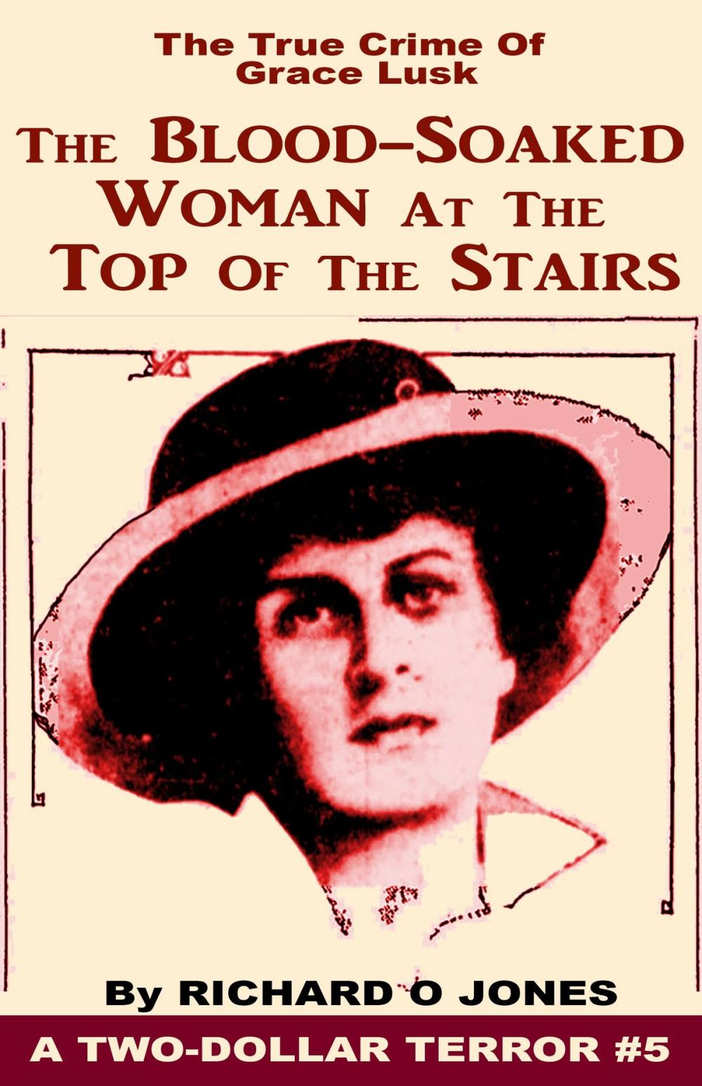 Big bigCover of The Blood-Soaked Woman at the Top of the Stairs: The True Crime of Grace Lusk