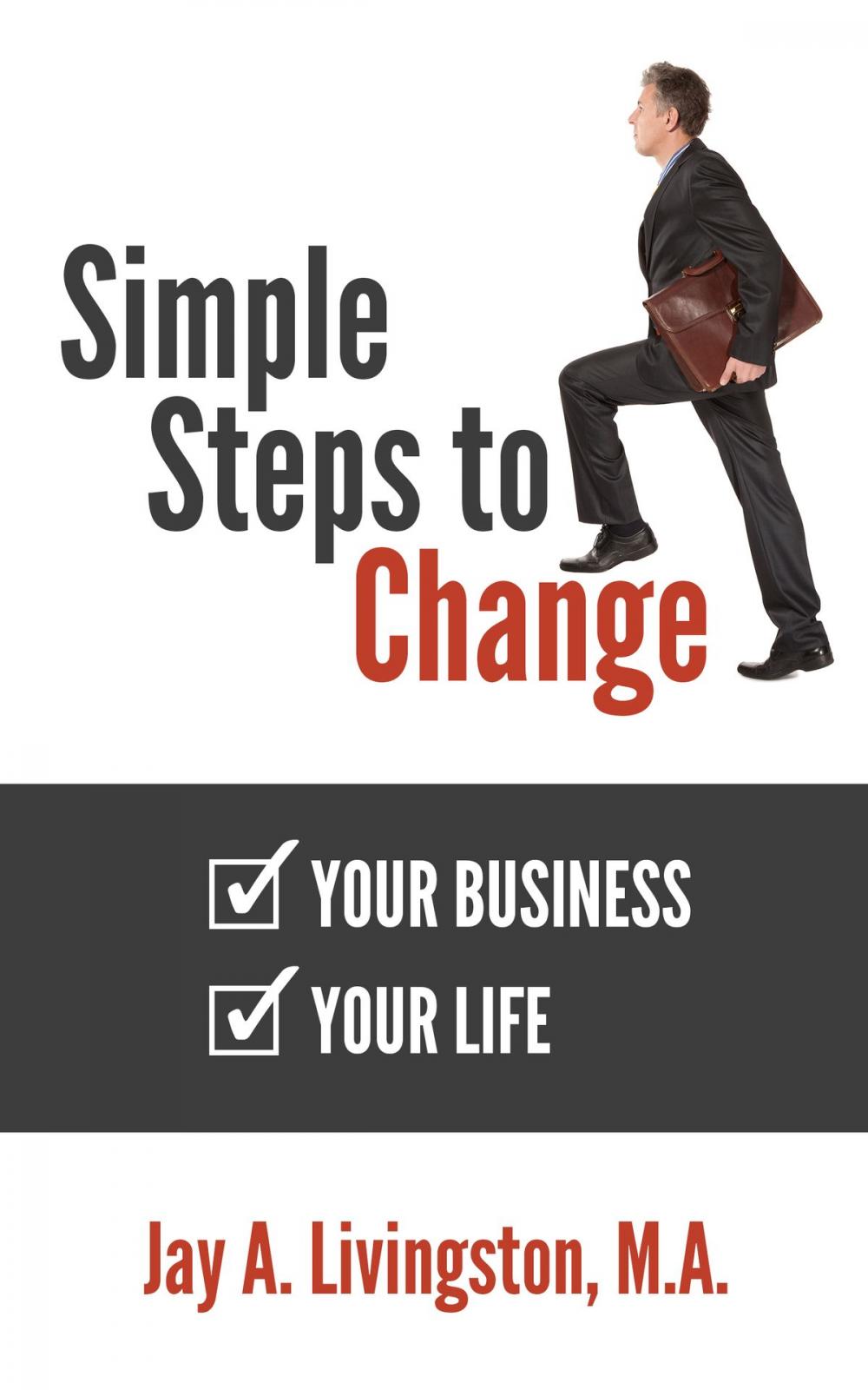 Big bigCover of Simple Steps to Change: Your Business, Your Life