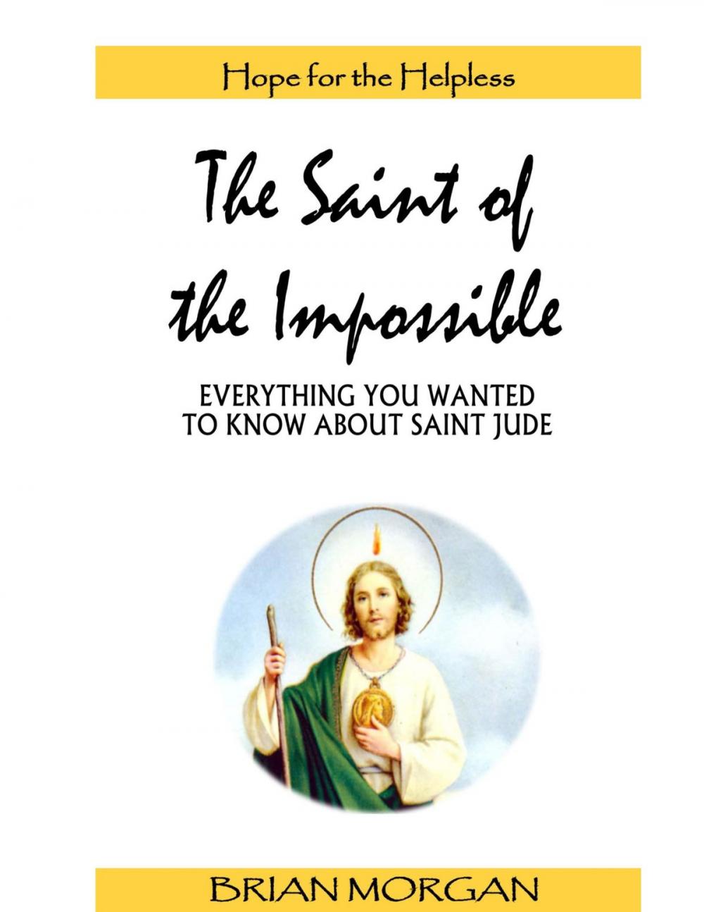 Big bigCover of The Saint of the Impossible: Everything You Wanted to Know About Saint Jude