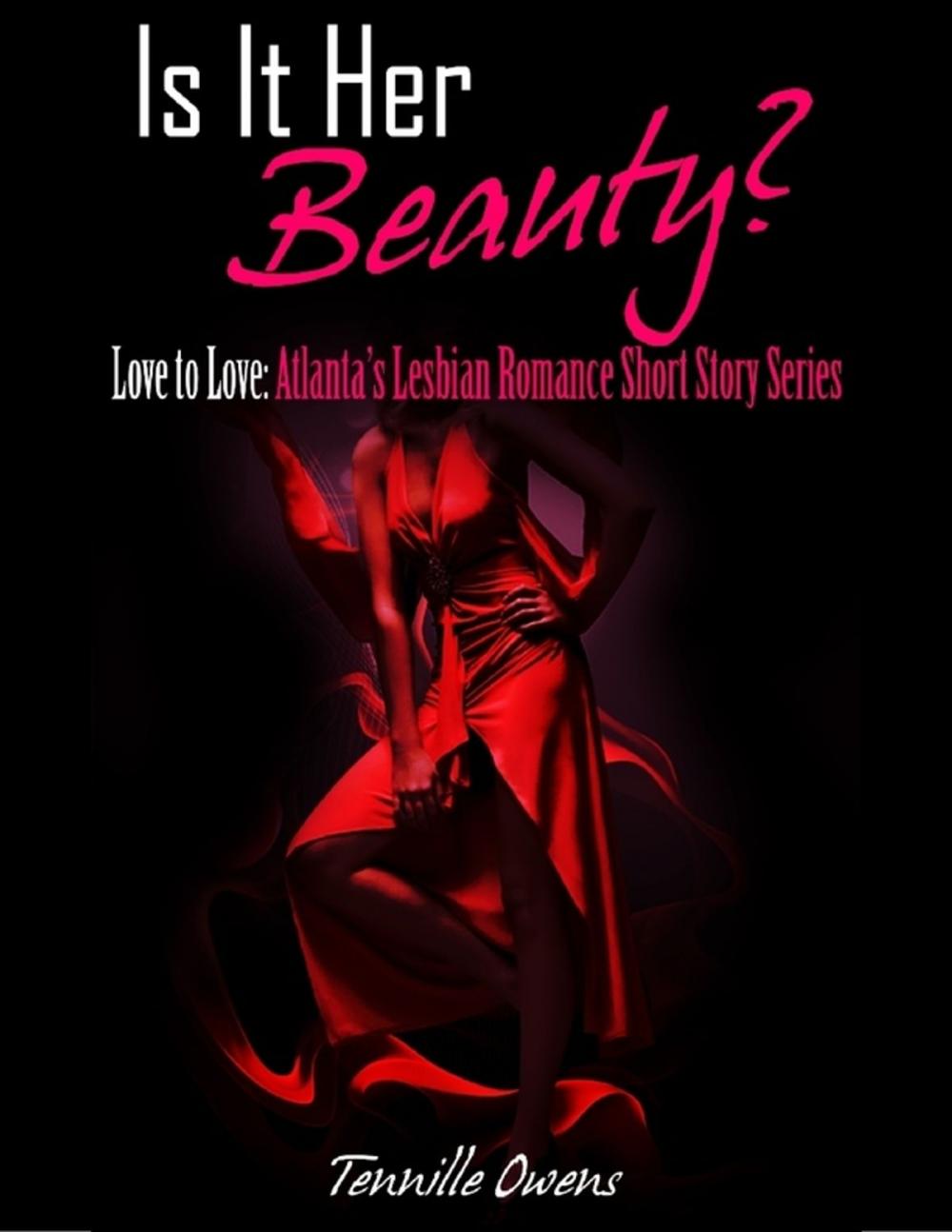 Big bigCover of Is It Her Beauty? Love to Love: Atlanta's Lesbian Romance Short Story