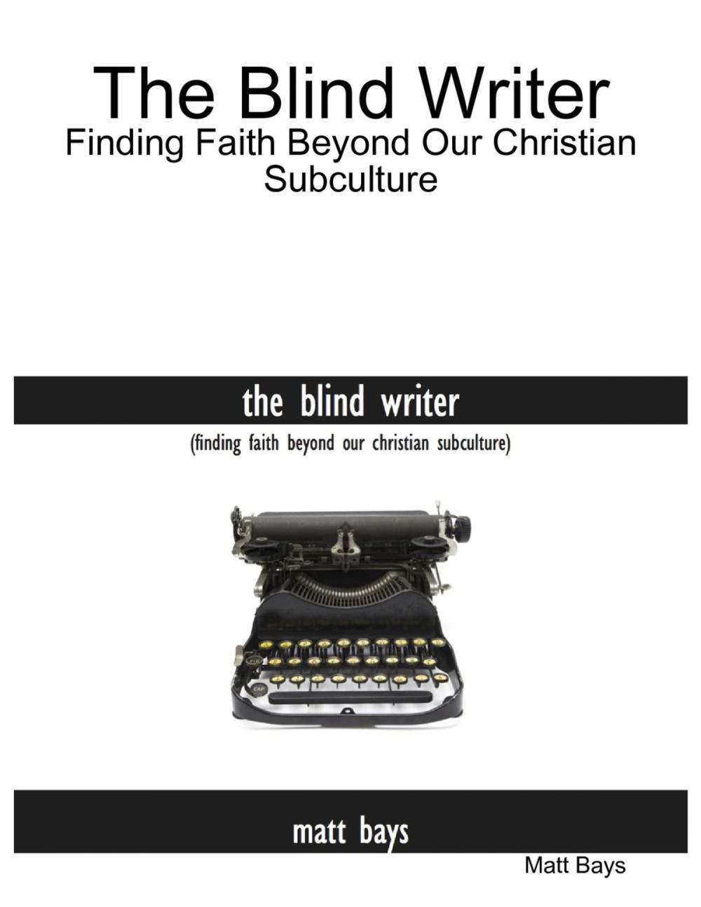 Big bigCover of The Blind Writer: Finding Faith Beyond Our Christian Subculture