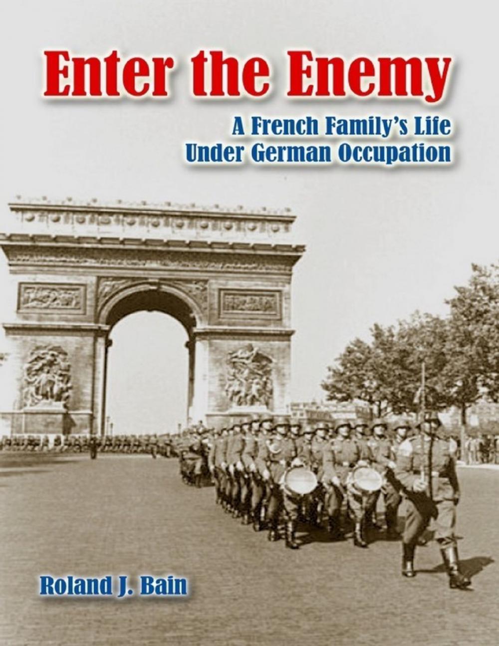 Big bigCover of Enter the Enemy: A French Family's Life Under German Occupation