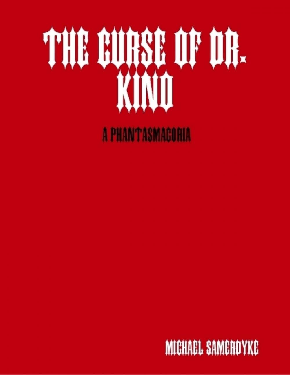 Big bigCover of The Curse of Dr. Kino: A Phantasmagoria