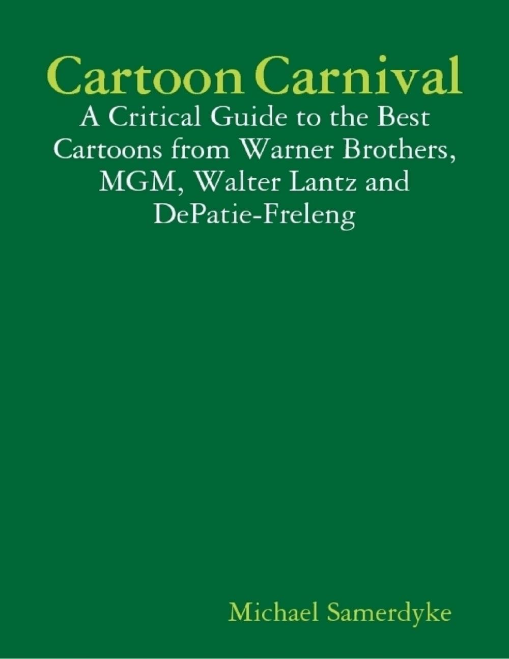 Big bigCover of Cartoon Carnival: A Critical Guide to the Best Cartoons from Warner Brothers, MGM, Walter Lantz and DePatie-Freleng