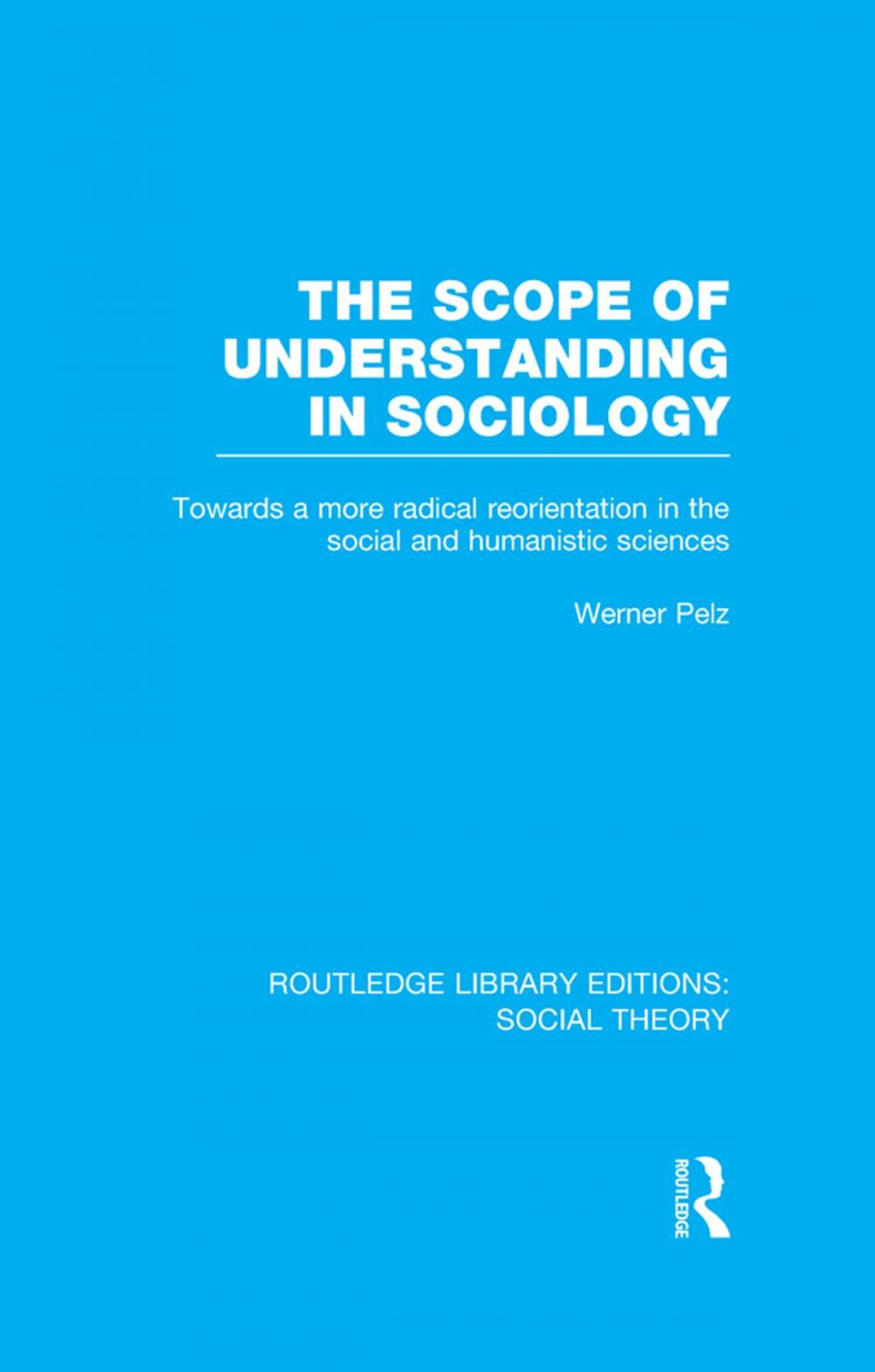 Big bigCover of The Scope of Understanding in Sociology (RLE Social Theory)