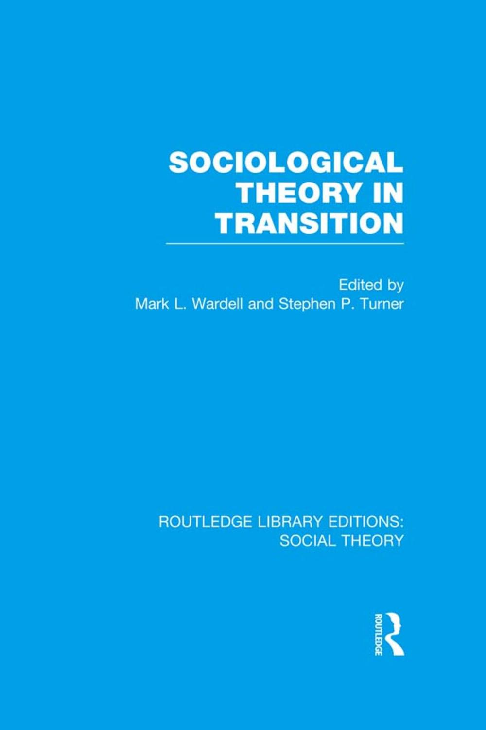 Big bigCover of Sociological Theory in Transition (RLE Social Theory)