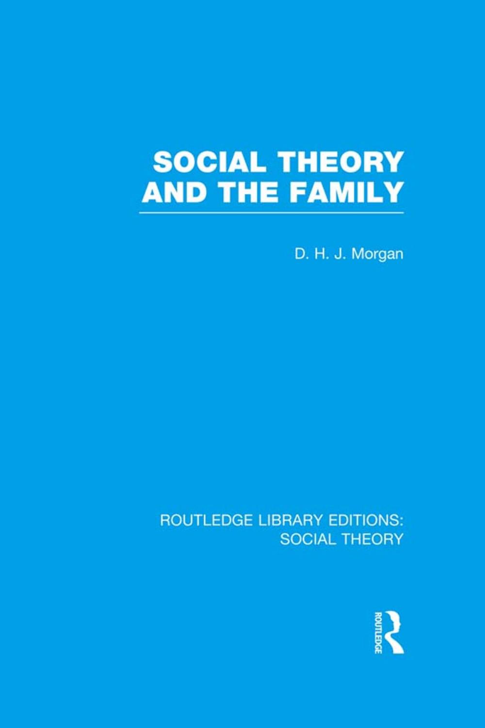 Big bigCover of Social Theory and the Family (RLE Social Theory)