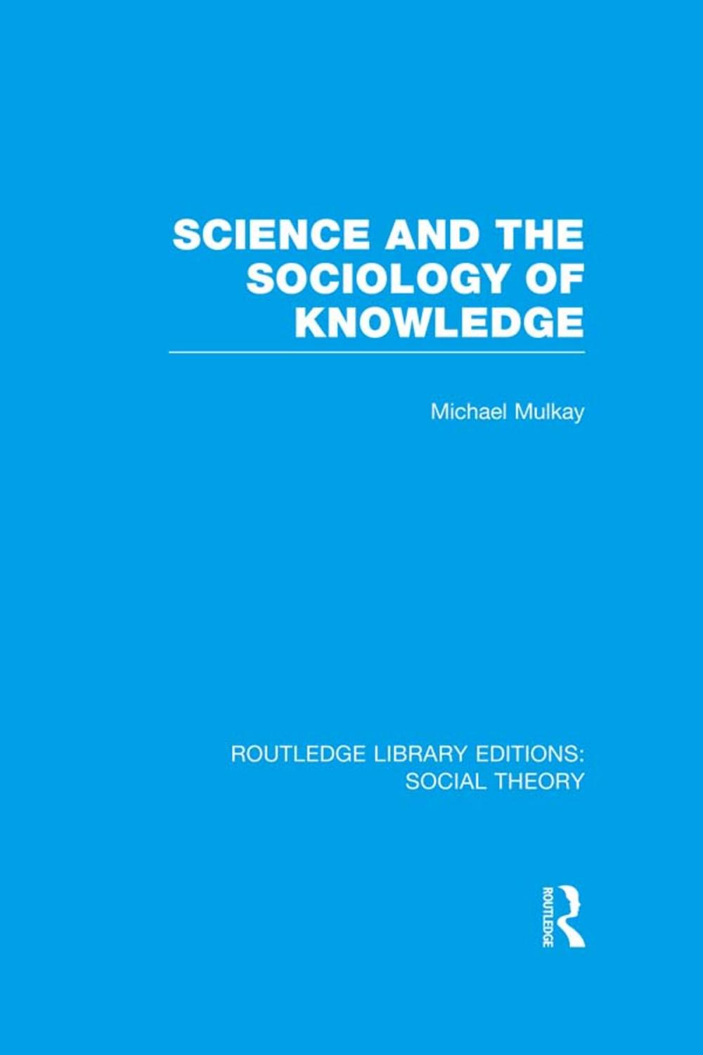 Big bigCover of Science and the Sociology of Knowledge (RLE Social Theory)