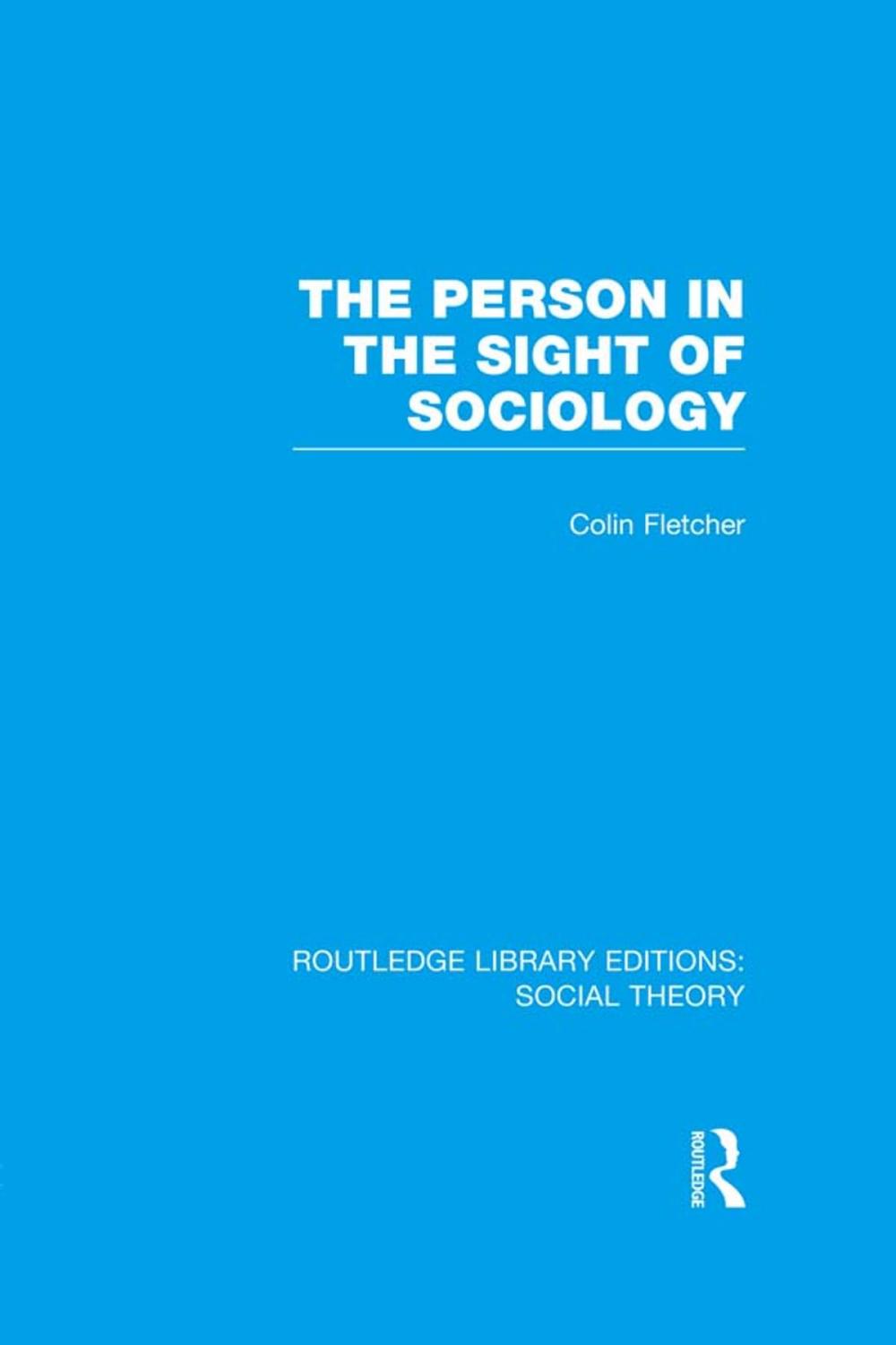 Big bigCover of The Person in the Sight of Sociology (RLE Social Theory)