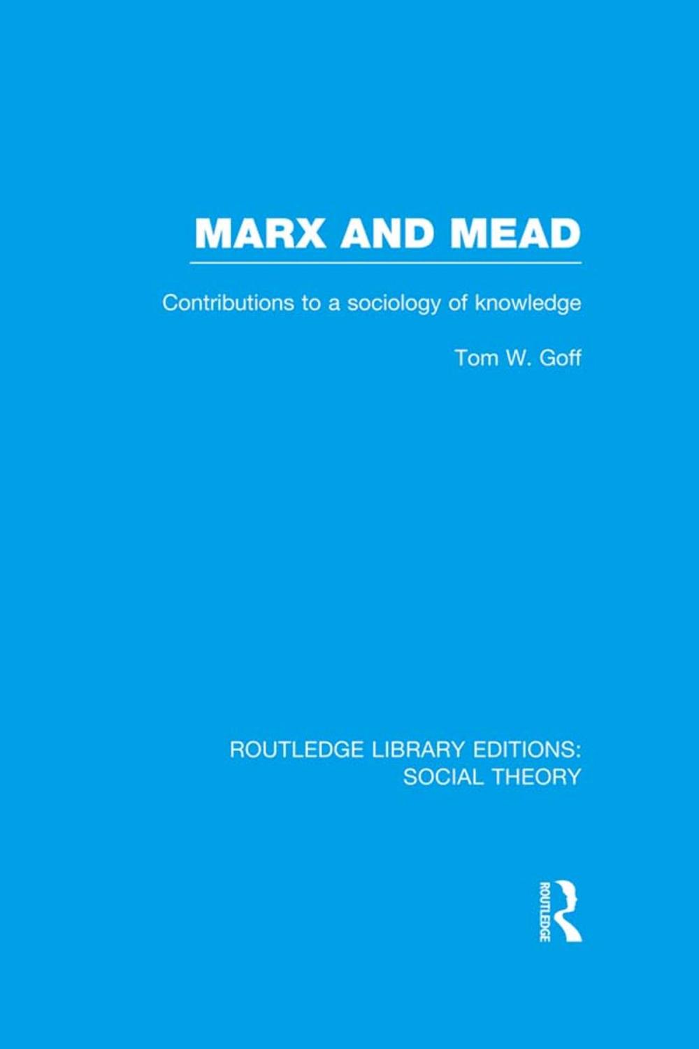 Big bigCover of Marx and Mead (RLE Social Theory)