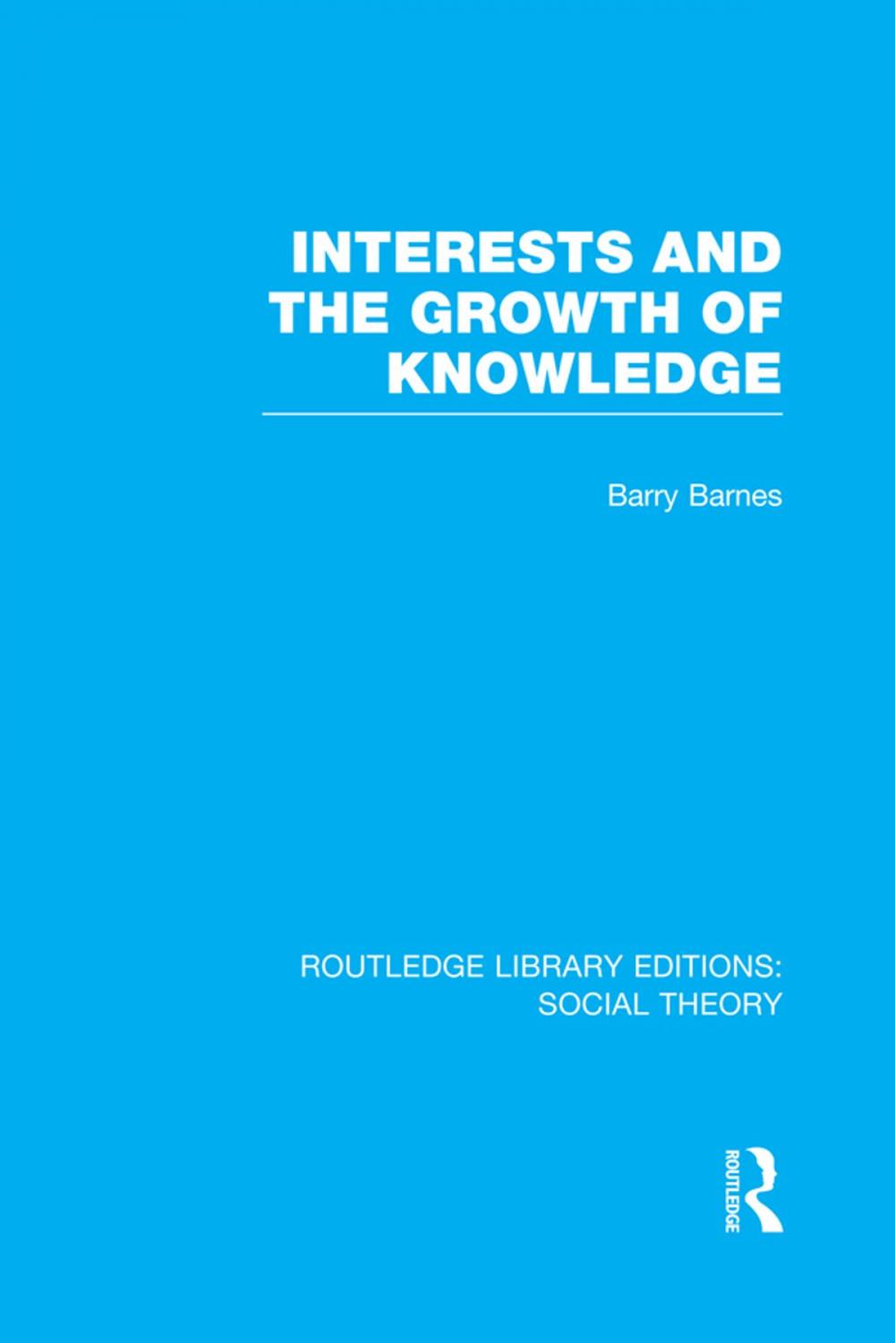 Big bigCover of Interests and the Growth of Knowledge (RLE Social Theory)