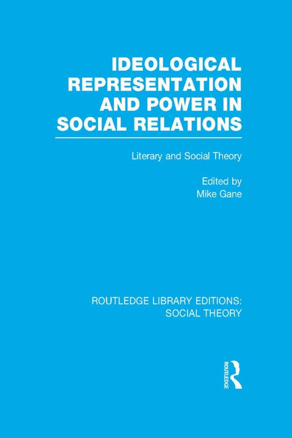 Big bigCover of Ideological Representation and Power in Social Relations (RLE Social Theory)