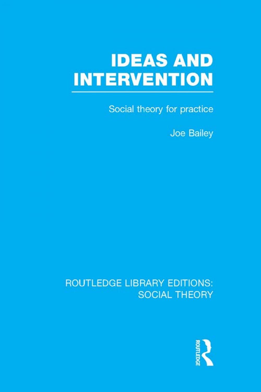 Big bigCover of Ideas and Intervention (RLE Social Theory)