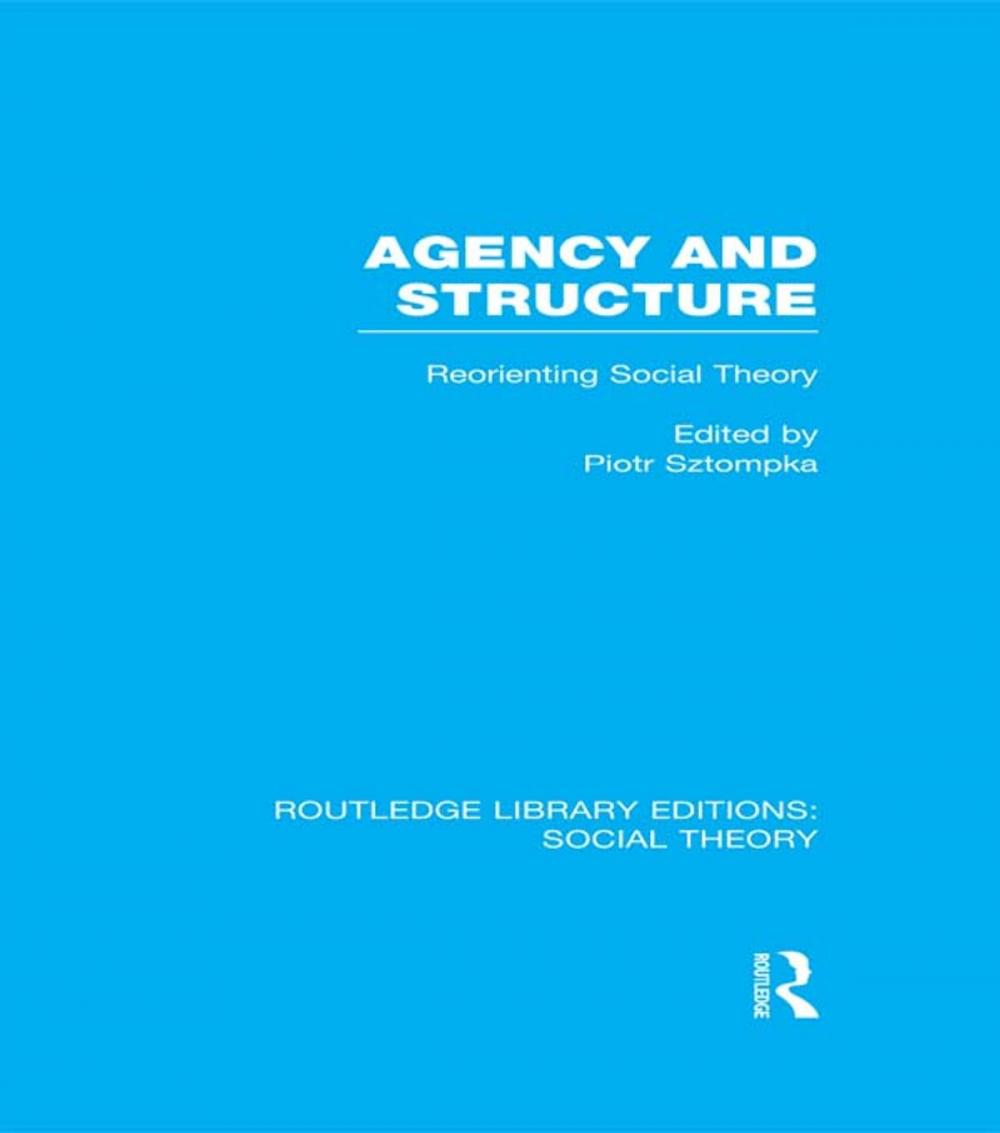 Big bigCover of Agency and Structure (RLE Social Theory)