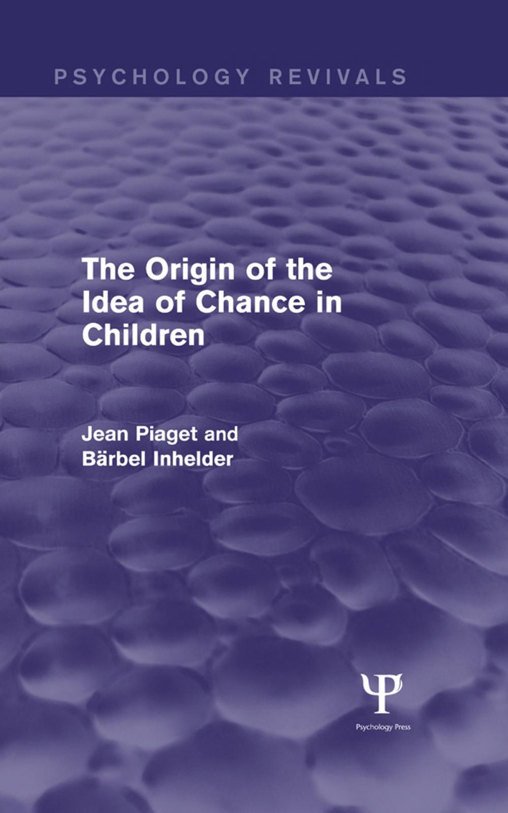 Big bigCover of The Origin of the Idea of Chance in Children (Psychology Revivals)