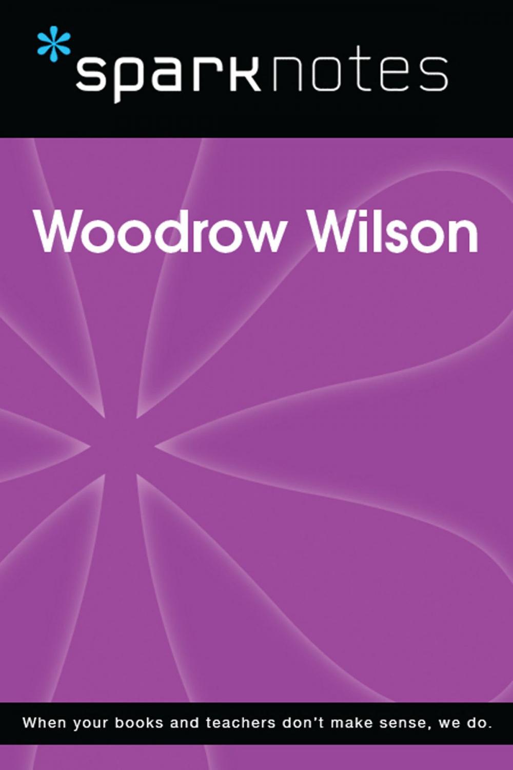 Big bigCover of Woodrow Wilson (SparkNotes Biography Guide)