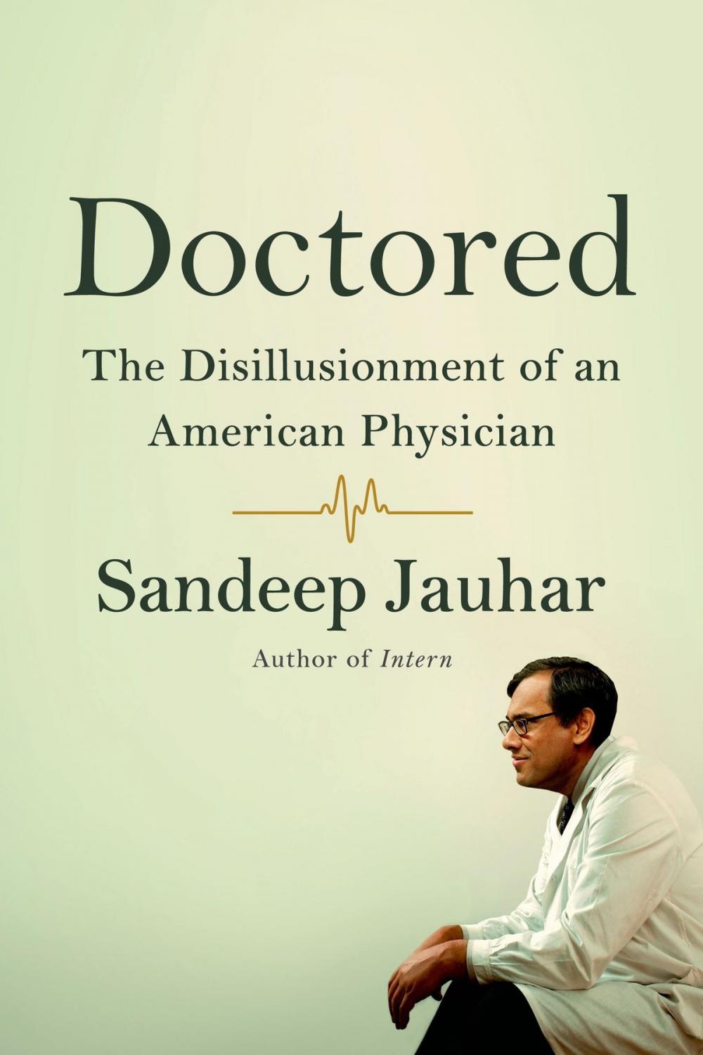 Big bigCover of Doctored: The Disillusionment of an American Physician