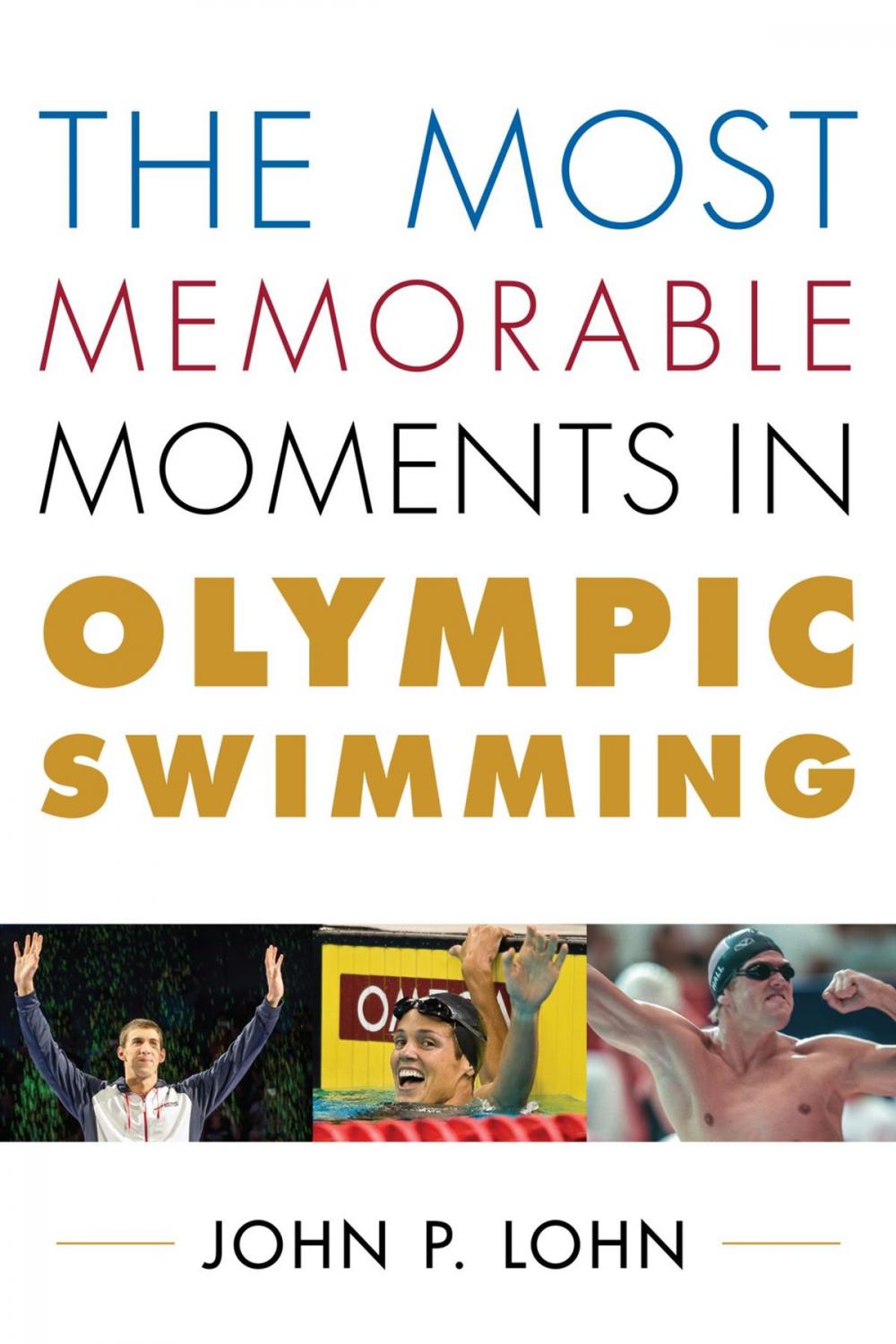 Big bigCover of The Most Memorable Moments in Olympic Swimming