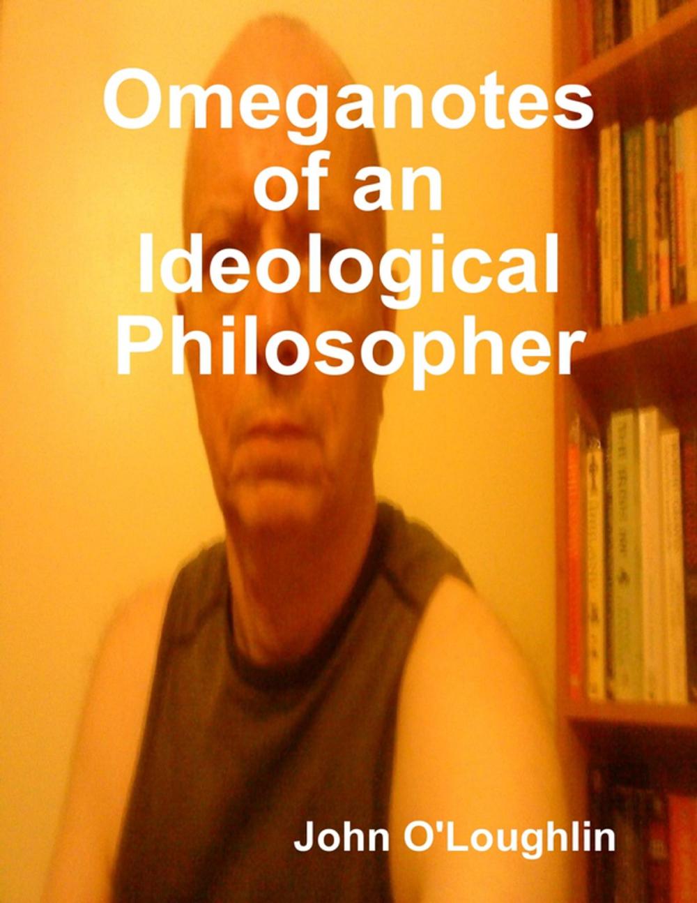 Big bigCover of Omeganotes of an Ideological Philosopher