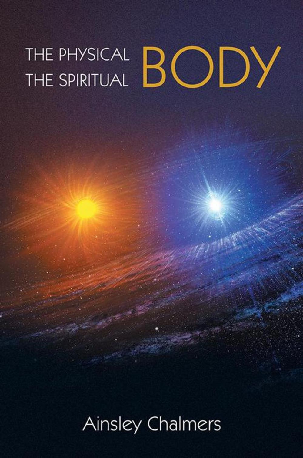 Big bigCover of The Physical Body, the Spiritual Body