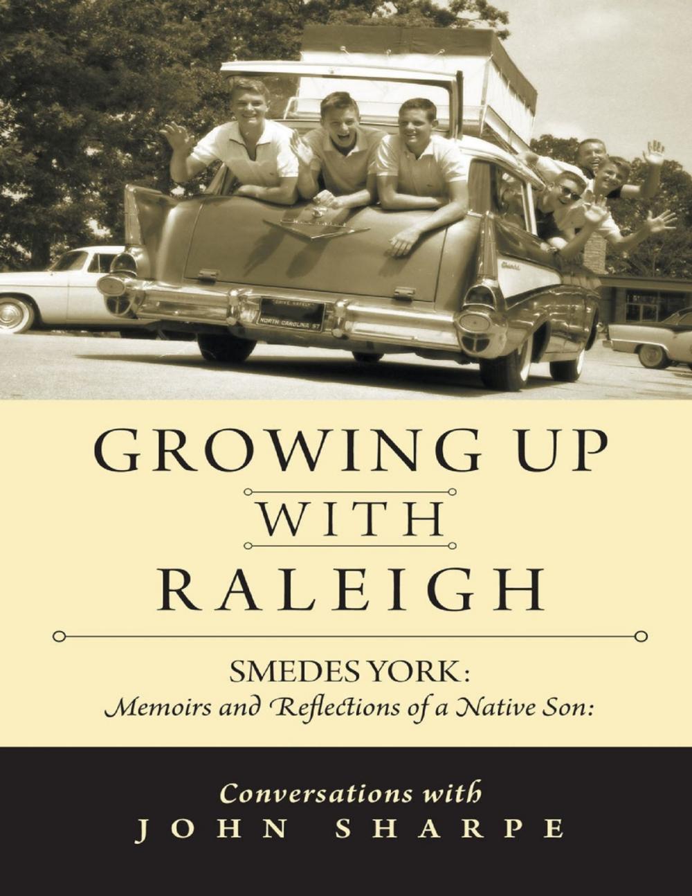 Big bigCover of Growing Up With Raleigh: Smedes York Memoirs and Reflections of a Native Son, Conversations With John Sharpe