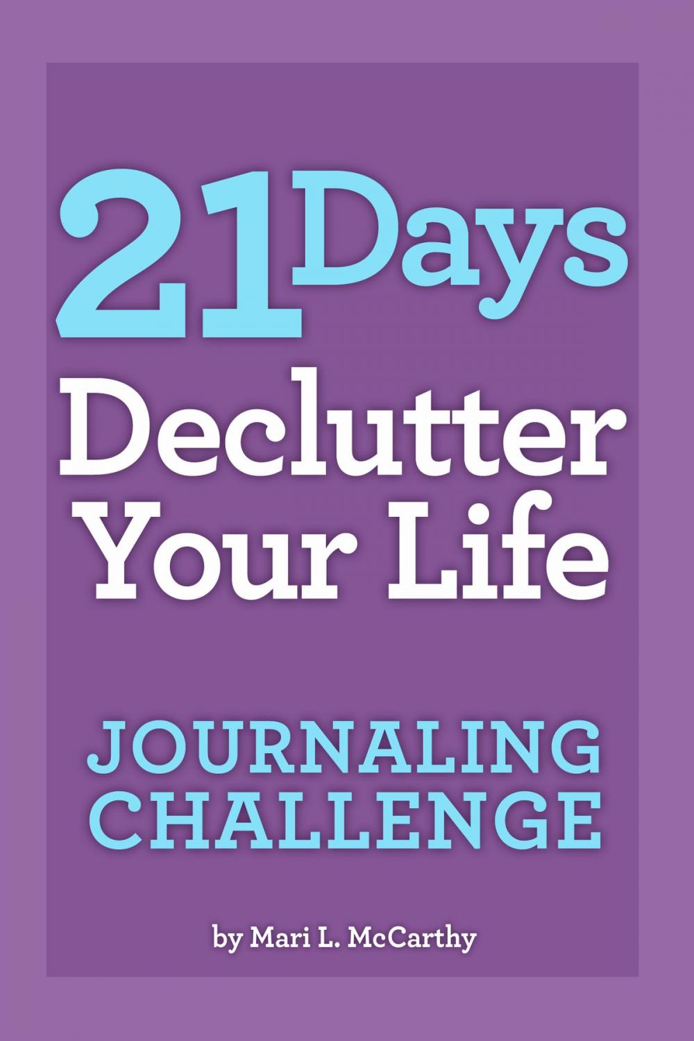 Big bigCover of 21 Days Declutter Your Life Journaling Challenge