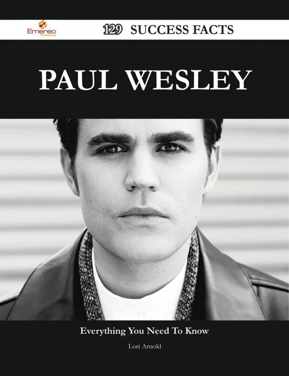 Big bigCover of Paul Wesley 129 Success Facts - Everything you need to know about Paul Wesley