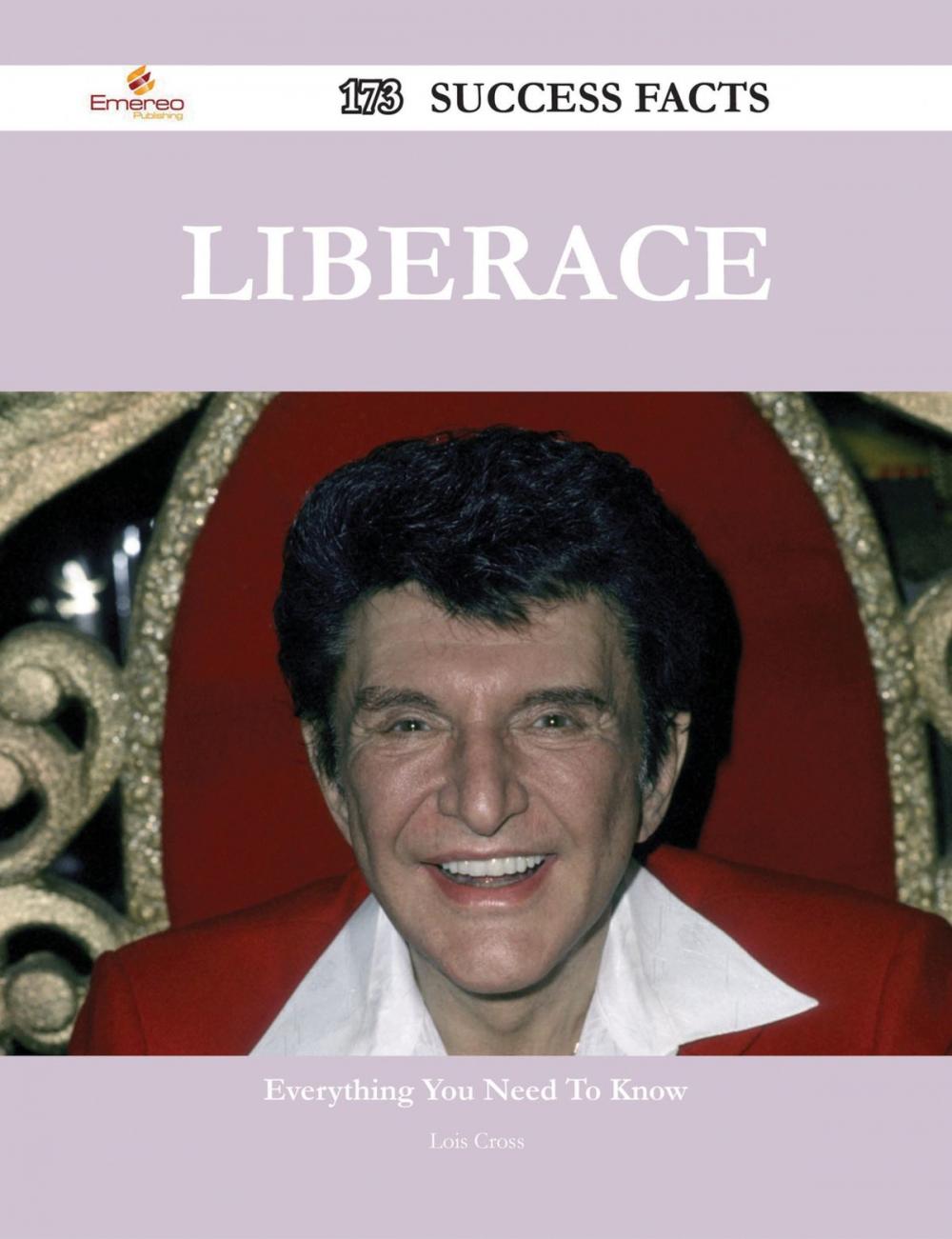 Big bigCover of Liberace 173 Success Facts - Everything you need to know about Liberace