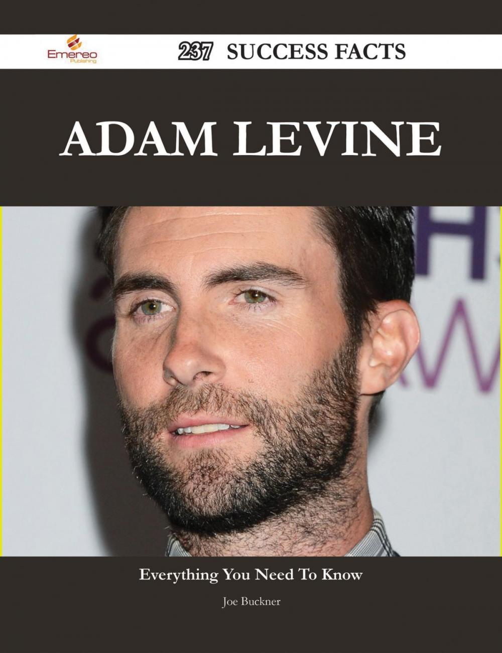 Big bigCover of Adam Levine 237 Success Facts - Everything you need to know about Adam Levine