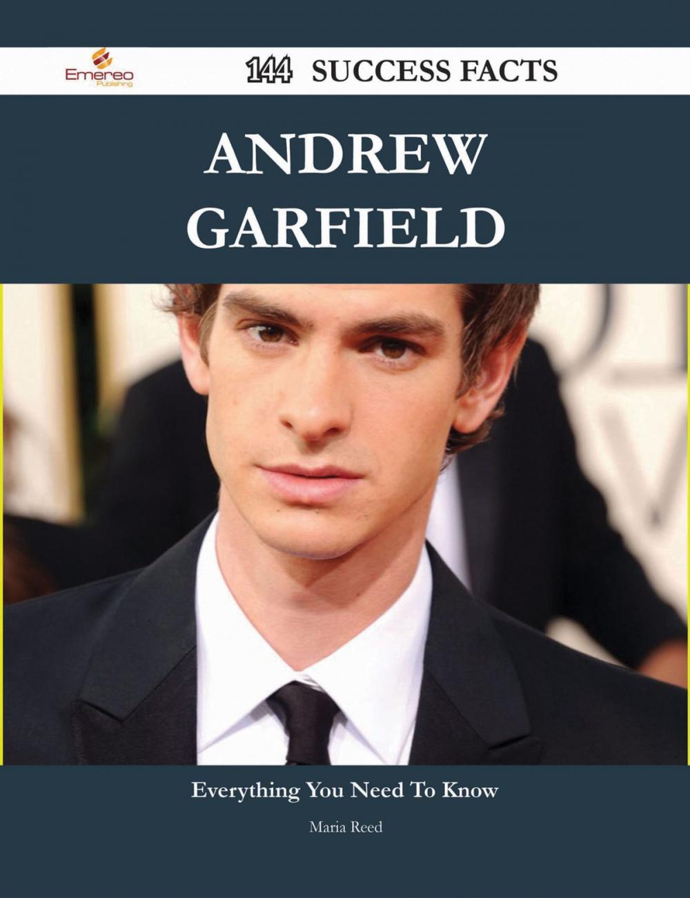 Big bigCover of Andrew Garfield 144 Success Facts - Everything you need to know about Andrew Garfield