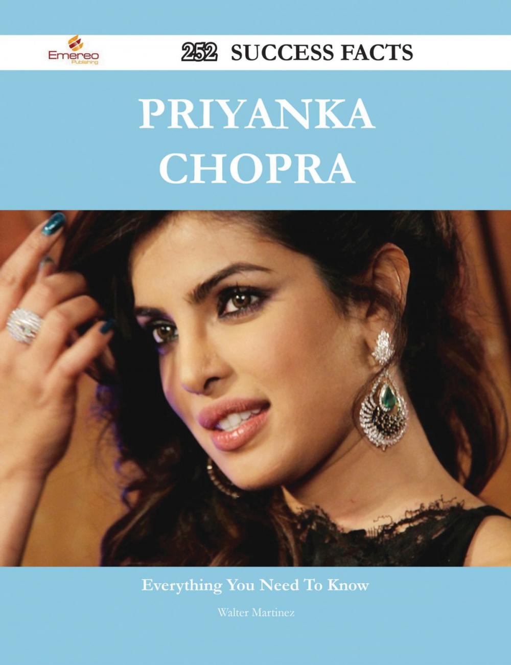 Big bigCover of Priyanka Chopra 252 Success Facts - Everything you need to know about Priyanka Chopra