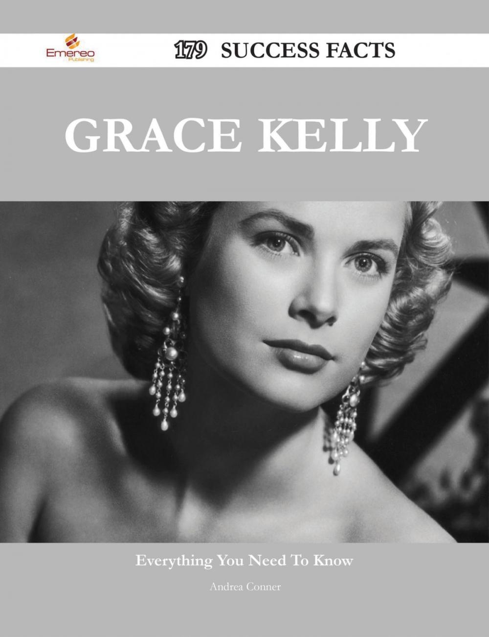 Big bigCover of Grace Kelly 179 Success Facts - Everything you need to know about Grace Kelly