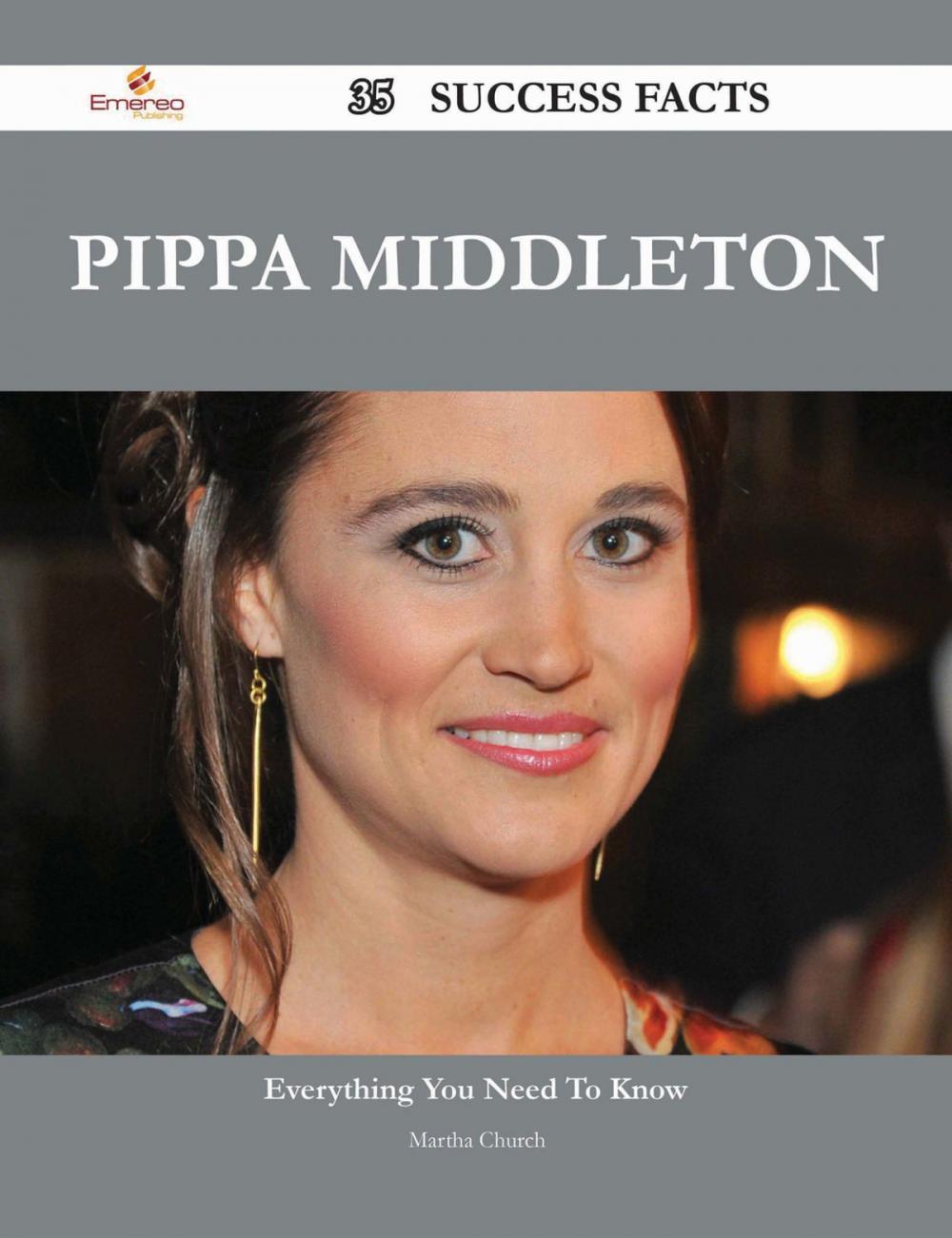 Big bigCover of Pippa Middleton 35 Success Facts - Everything you need to know about Pippa Middleton