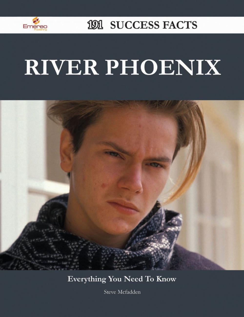 Big bigCover of River Phoenix 191 Success Facts - Everything you need to know about River Phoenix