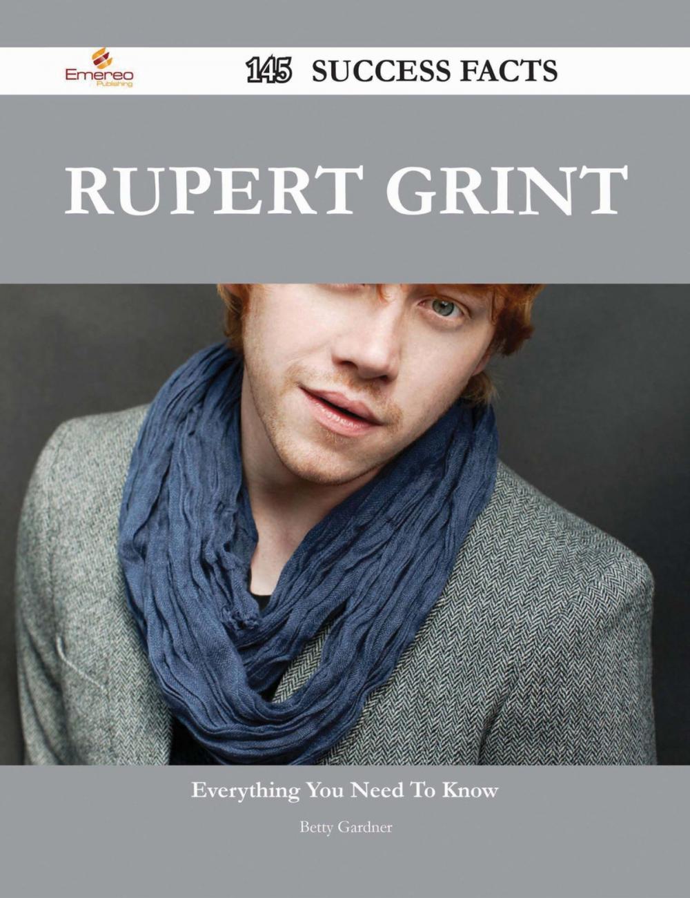 Big bigCover of Rupert Grint 145 Success Facts - Everything you need to know about Rupert Grint