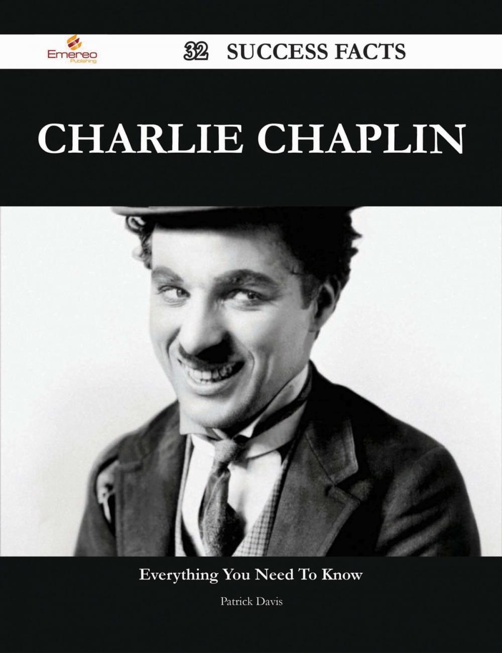 Big bigCover of Charlie Chaplin 32 Success Facts - Everything you need to know about Charlie Chaplin