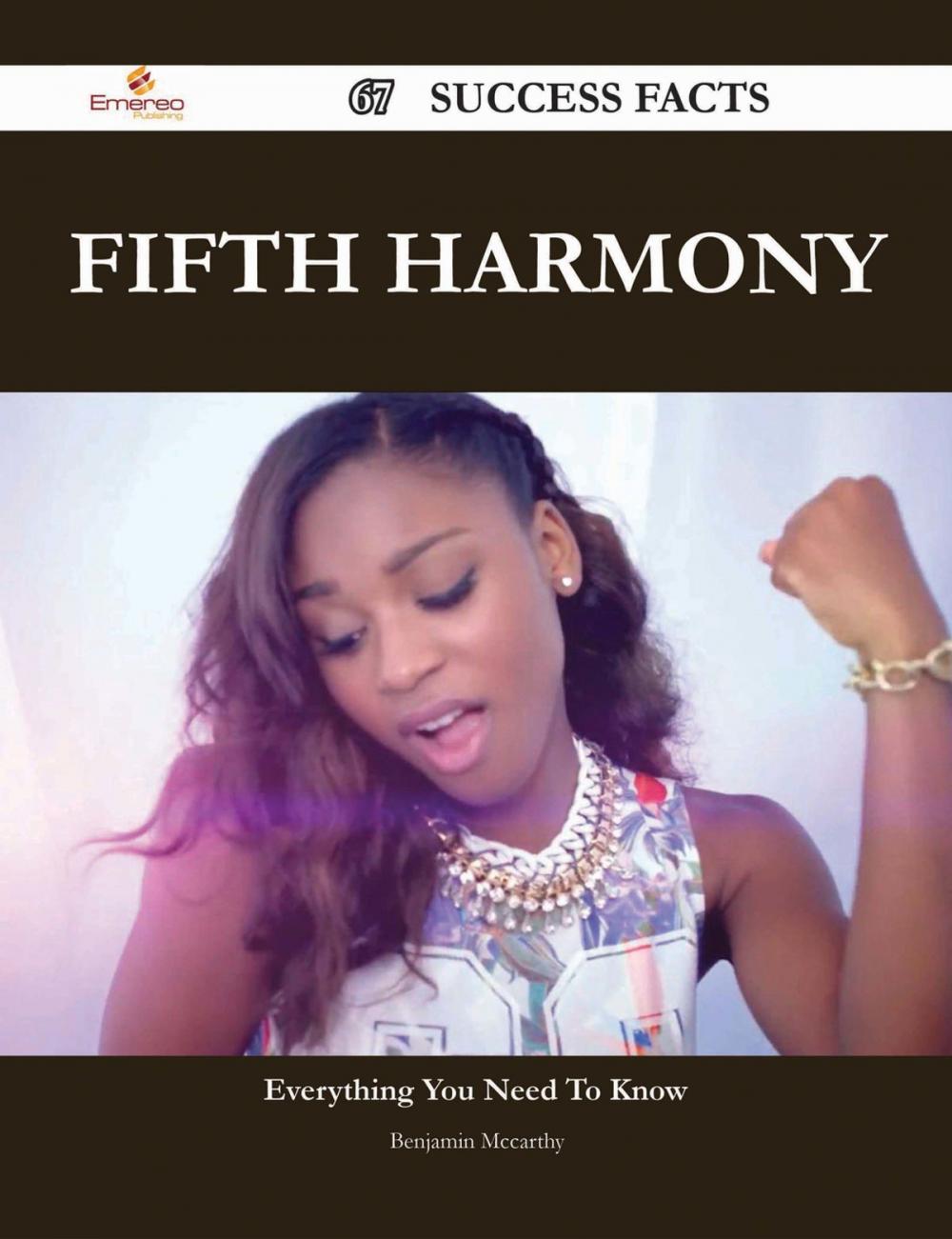 Big bigCover of Fifth Harmony 67 Success Facts - Everything you need to know about Fifth Harmony