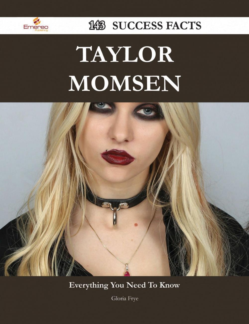 Big bigCover of Taylor Momsen 143 Success Facts - Everything you need to know about Taylor Momsen