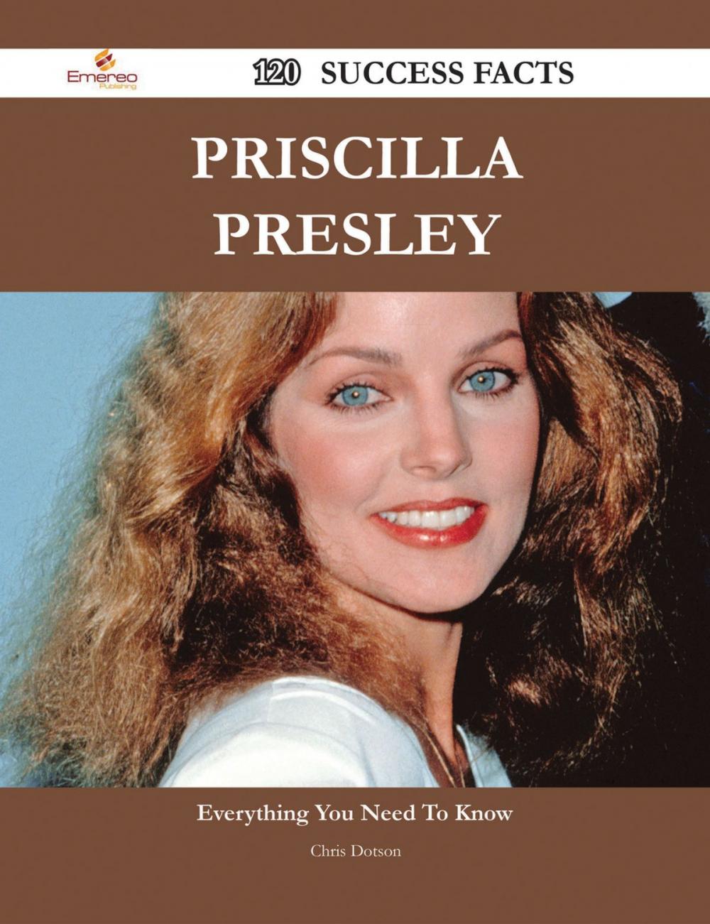 Big bigCover of Priscilla Presley 120 Success Facts - Everything you need to know about Priscilla Presley