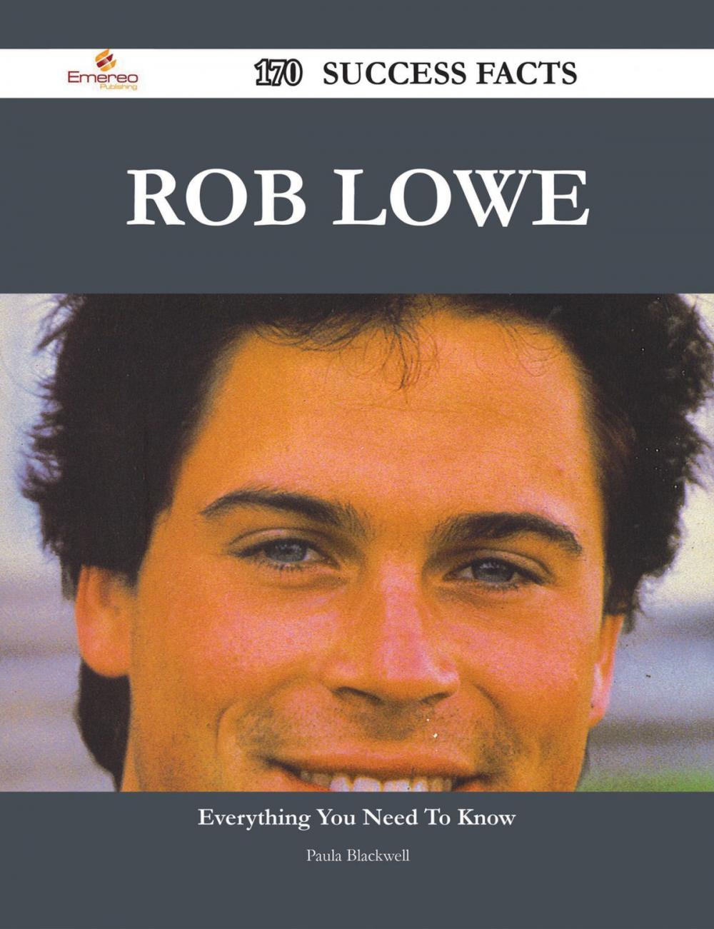 Big bigCover of Rob Lowe 170 Success Facts - Everything you need to know about Rob Lowe