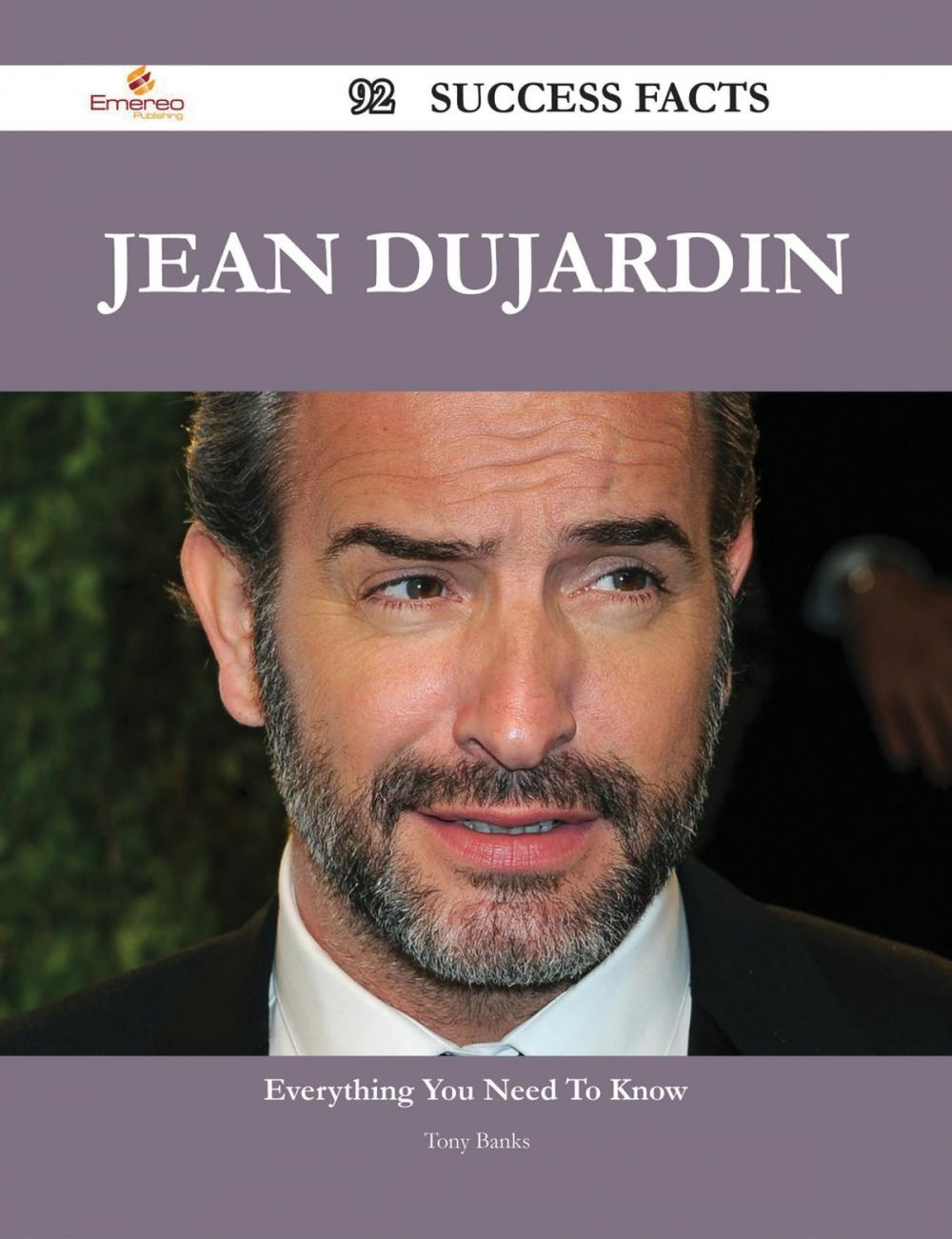 Big bigCover of Jean Dujardin 92 Success Facts - Everything you need to know about Jean Dujardin